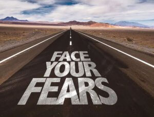 How to face Your Fears